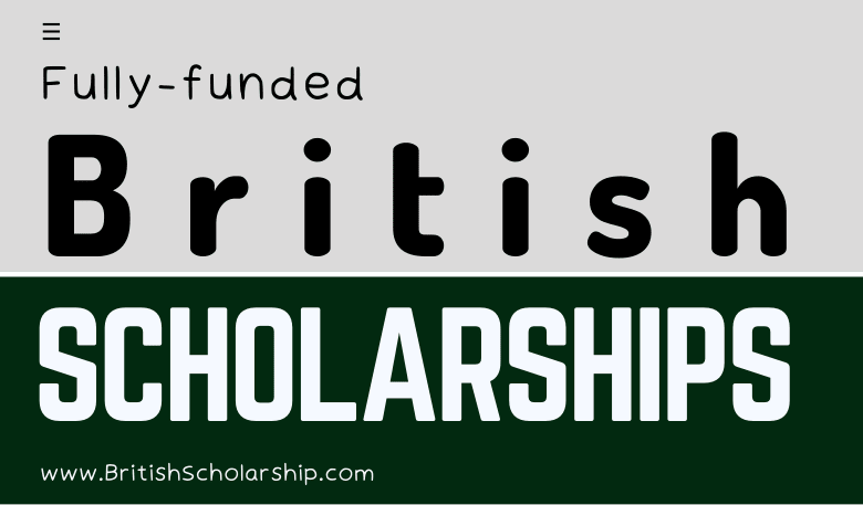 10 Fully-funded British Scholarships for International Students